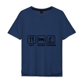 Мужская футболка хлопок Oversize с принтом Eat Sleep Fishing в Белгороде, 100% хлопок | свободный крой, круглый ворот, “спинка” длиннее передней части | eat sleep fishing | еда | машина | рыбалка