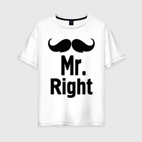 Женская футболка хлопок Oversize с принтом Мистер прав (парная) в Белгороде, 100% хлопок | свободный крой, круглый ворот, спущенный рукав, длина до линии бедер
 | 14 февраля | для двоих | мистер всегда прав | мистер прав (парная) | парные