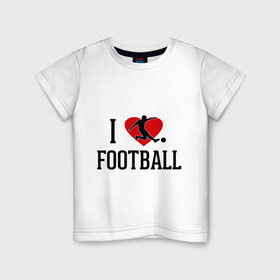 Детская футболка хлопок с принтом Я люблю футбол в Белгороде, 100% хлопок | круглый вырез горловины, полуприлегающий силуэт, длина до линии бедер | football | футболерывкашники | футболист | я люблю футбол