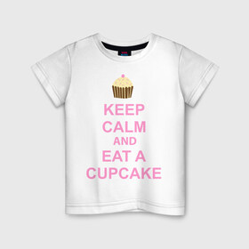 Детская футболка хлопок с принтом keep calm and eat a cupcake в Белгороде, 100% хлопок | круглый вырез горловины, полуприлегающий силуэт, длина до линии бедер | Тематика изображения на принте: keep calm and eat a cupcake | антибренд | кекс | сохранять спокойствие и съесть кекс