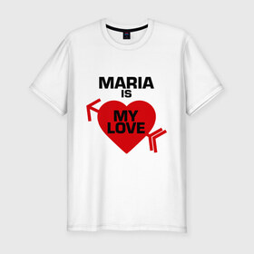 Мужская футболка премиум с принтом Мария - моя любовь в Белгороде, 92% хлопок, 8% лайкра | приталенный силуэт, круглый вырез ворота, длина до линии бедра, короткий рукав | для двоих | имена любимых девушек | мария | мария   моя любовь | маша | моя любовь | парные