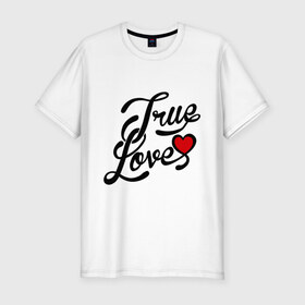 Мужская футболка премиум с принтом True love Настоящая любовь в Белгороде, 92% хлопок, 8% лайкра | приталенный силуэт, круглый вырез ворота, длина до линии бедра, короткий рукав | 14 февраля | love is.. | true love | влюбленным | любовь | настоящая любовь | сердца