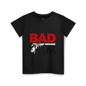 Детская футболка хлопок с принтом Плохой мальчик Олег в Белгороде, 100% хлопок | круглый вырез горловины, полуприлегающий силуэт, длина до линии бедер | oleg | имена | имя | мальчик | олег | олежа | парень