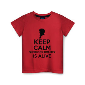 Детская футболка хлопок с принтом Keep calm Sherlock is alive в Белгороде, 100% хлопок | круглый вырез горловины, полуприлегающий силуэт, длина до линии бедер | Тематика изображения на принте: keep calm sherlock is alive | кино | мультфильмы и тв | сыщик | шерлок холмс