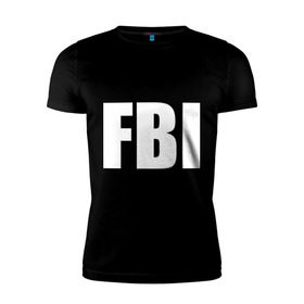 Мужская футболка премиум с принтом FBI в Белгороде, 92% хлопок, 8% лайкра | приталенный силуэт, круглый вырез ворота, длина до линии бедра, короткий рукав | фбр
