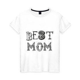 Женская футболка хлопок с принтом Лучшая мама в Белгороде, 100% хлопок | прямой крой, круглый вырез горловины, длина до линии бедер, слегка спущенное плечо | best mom | mother | лучшая мама | мамам | маме | подарок