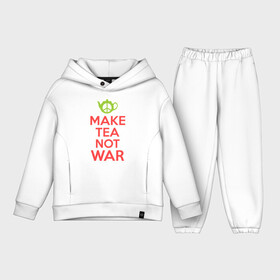 Детский костюм хлопок Oversize с принтом Make tea not war в Белгороде,  |  | keep calm | make tea not war | прикольные надписи | чай