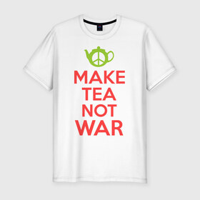 Мужская футболка премиум с принтом Make tea not war в Белгороде, 92% хлопок, 8% лайкра | приталенный силуэт, круглый вырез ворота, длина до линии бедра, короткий рукав | keep calm | make tea not war | прикольные надписи | чай