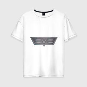 Женская футболка хлопок Oversize с принтом EVE online в Белгороде, 100% хлопок | свободный крой, круглый ворот, спущенный рукав, длина до линии бедер
 | eve online | игры