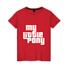 Женская футболка хлопок с принтом My little pony GTA в Белгороде, 100% хлопок | прямой крой, круглый вырез горловины, длина до линии бедер, слегка спущенное плечо | gta | my little pony | гта | дружба   это чудо | мультфильм | пони | поняши | поняшки