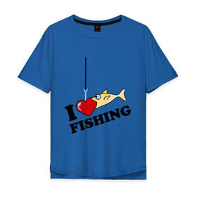 Мужская футболка хлопок Oversize с принтом I love fishing в Белгороде, 100% хлопок | свободный крой, круглый ворот, “спинка” длиннее передней части | 