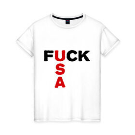 Женская футболка хлопок с принтом Fuck USA 1 в Белгороде, 100% хлопок | прямой крой, круглый вырез горловины, длина до линии бедер, слегка спущенное плечо | usa 1