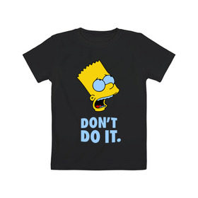 Детская футболка хлопок с принтом Bart Simpson Dont do it Барт в Белгороде, 100% хлопок | круглый вырез горловины, полуприлегающий силуэт, длина до линии бедер | bart simpson dont do it | барт | кино | мультфильмы и тв | симпсоны