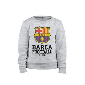 Детский свитшот хлопок с принтом Barcelona FC в Белгороде, 100% хлопок | круглый вырез горловины, эластичные манжеты, пояс и воротник | barcelona | fc | fc barcelona | footbal club | барселона | лого | логотип | спорт | футбол | футбольный клуб
