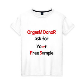 Женская футболка хлопок с принтом Секс Донор в Белгороде, 100% хлопок | прямой крой, круглый вырез горловины, длина до линии бедер, слегка спущенное плечо | ask | donor | free | orgasm | sample | бесплатный | донор | образец