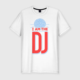 Мужская футболка премиум с принтом I am the DJ в Белгороде, 92% хлопок, 8% лайкра | приталенный силуэт, круглый вырез ворота, длина до линии бедра, короткий рукав | Тематика изображения на принте: 