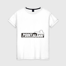 Женская футболка хлопок с принтом Point Blank в Белгороде, 100% хлопок | прямой крой, круглый вырез горловины, длина до линии бедер, слегка спущенное плечо | 