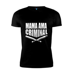 Мужская футболка премиум с принтом Mama ama criminal в Белгороде, 92% хлопок, 8% лайкра | приталенный силуэт, круглый вырез ворота, длина до линии бедра, короткий рукав | underground | баста