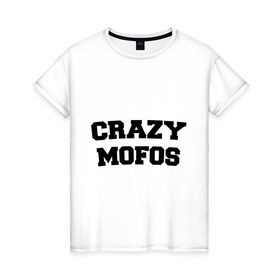 Женская футболка хлопок с принтом Crazy Mofos в Белгороде, 100% хлопок | прямой крой, круглый вырез горловины, длина до линии бедер, слегка спущенное плечо | cm | crazy mofos | крейзи мофос