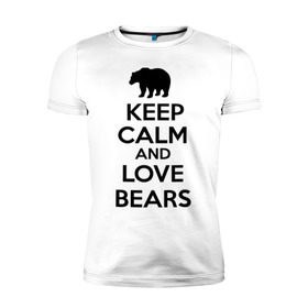 Мужская футболка премиум с принтом Keep calm and love bears в Белгороде, 92% хлопок, 8% лайкра | приталенный силуэт, круглый вырез ворота, длина до линии бедра, короткий рукав | bear | calm | keep | love | любовь | медведь | сохранять | спокойствие