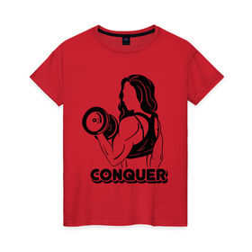 Женская футболка хлопок с принтом Conquer в Белгороде, 100% хлопок | прямой крой, круглый вырез горловины, длина до линии бедер, слегка спущенное плечо | conquer | детка | качок | мышцы | спорт | спортсменка | фитоняша | фитоняшка | штанга