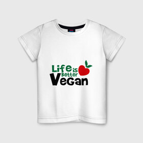 Детская футболка хлопок с принтом Vegan life is better в Белгороде, 100% хлопок | круглый вырез горловины, полуприлегающий силуэт, длина до линии бедер | 