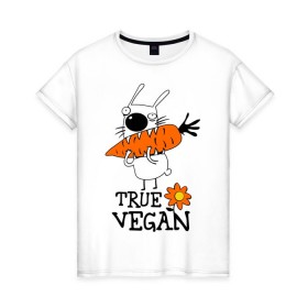 Женская футболка хлопок с принтом True vegan (истинный веган) в Белгороде, 100% хлопок | прямой крой, круглый вырез горловины, длина до линии бедер, слегка спущенное плечо | carrot | flower | rabbit | true | vegan | веган | заяц | истинный | морковка | ролик | цветок | экология