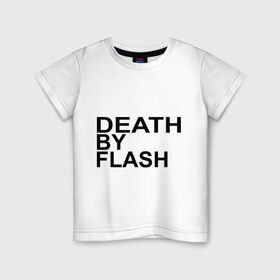 Детская футболка хлопок с принтом Death by flash в Белгороде, 100% хлопок | круглый вырез горловины, полуприлегающий силуэт, длина до линии бедер | Тематика изображения на принте: flash