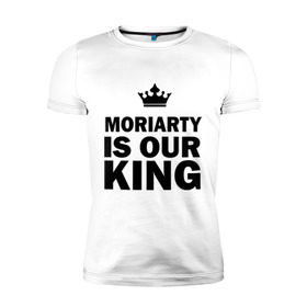 Мужская футболка премиум с принтом Moriarty is our king в Белгороде, 92% хлопок, 8% лайкра | приталенный силуэт, круглый вырез ворота, длина до линии бедра, короткий рукав | Тематика изображения на принте: king | moriarty | our | король | мориарти | наш