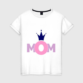 Женская футболка хлопок с принтом Mom в Белгороде, 100% хлопок | прямой крой, круглый вырез горловины, длина до линии бедер, слегка спущенное плечо | mom | mother | дети | мама | мамочка | мать | родители