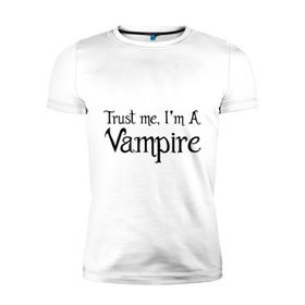 Мужская футболка премиум с принтом Trust me I`m a vampire в Белгороде, 92% хлопок, 8% лайкра | приталенный силуэт, круглый вырез ворота, длина до линии бедра, короткий рукав | вампир | зубы | кино | кровь