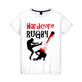 Женская футболка хлопок с принтом Hardcore Rugby в Белгороде, 100% хлопок | прямой крой, круглый вырез горловины, длина до линии бедер, слегка спущенное плечо | регби
