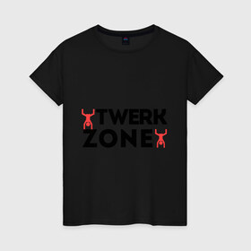 Женская футболка хлопок с принтом Twerk zone в Белгороде, 100% хлопок | прямой крой, круглый вырез горловины, длина до линии бедер, слегка спущенное плечо | twerc | twerk | twerk dance | twerk it | twerk team | twerk zone | тверк | тверк денс