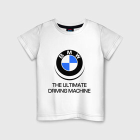 Детская футболка хлопок с принтом BMW Driving Machine в Белгороде, 100% хлопок | круглый вырез горловины, полуприлегающий силуэт, длина до линии бедер | Тематика изображения на принте: bmw | driving | machine | ultimate