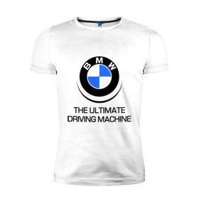 Мужская футболка премиум с принтом BMW Driving Machine в Белгороде, 92% хлопок, 8% лайкра | приталенный силуэт, круглый вырез ворота, длина до линии бедра, короткий рукав | bmw | driving | machine | ultimate