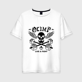 Женская футболка хлопок Oversize с принтом Olimp live&fight в Белгороде, 100% хлопок | свободный крой, круглый ворот, спущенный рукав, длина до линии бедер
 | olimp | гантели | кости | спорт | черепа