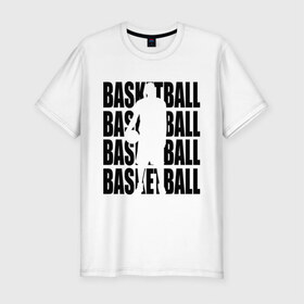 Мужская футболка премиум с принтом Basketball в Белгороде, 92% хлопок, 8% лайкра | приталенный силуэт, круглый вырез ворота, длина до линии бедра, короткий рукав | basketball | баскетбол | мяч | силуэт | спортсмен