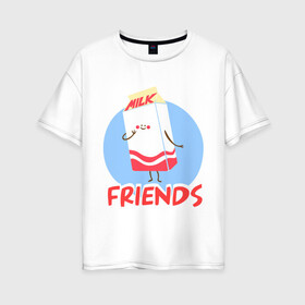 Женская футболка хлопок Oversize с принтом Молоко в Белгороде, 100% хлопок | свободный крой, круглый ворот, спущенный рукав, длина до линии бедер
 | best friends forever | друзья | лучшие | молоко | печенье | подарки | подруге. друг