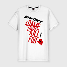 Мужская футболка премиум с принтом Sin City - A Dame to Kill for Her в Белгороде, 92% хлопок, 8% лайкра | приталенный силуэт, круглый вырез ворота, длина до линии бедра, короткий рукав | 