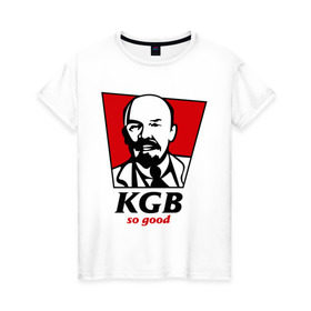 Женская футболка хлопок с принтом KGB - So Good в Белгороде, 100% хлопок | прямой крой, круглый вырез горловины, длина до линии бедер, слегка спущенное плечо | kfc | kgb | владимир | ильич | кгб | ленин