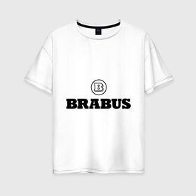 Женская футболка хлопок Oversize с принтом Brabus в Белгороде, 100% хлопок | свободный крой, круглый ворот, спущенный рукав, длина до линии бедер
 | benz | brabus | logo | mercedes | авто | брабус | лого | мерс | мерседес бенс