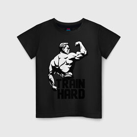 Детская футболка хлопок с принтом Train hard (тренируйся усердно) в Белгороде, 100% хлопок | круглый вырез горловины, полуприлегающий силуэт, длина до линии бедер | Тематика изображения на принте: hard | train | спорт | тренируйся | усердно