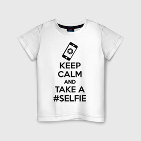 Детская футболка хлопок с принтом Делай селфи в Белгороде, 100% хлопок | круглый вырез горловины, полуприлегающий силуэт, длина до линии бедер | keep calm | selfie | селфи | сохраняй спокойствие