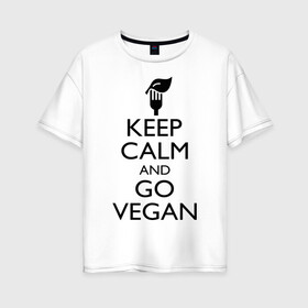 Женская футболка хлопок Oversize с принтом Keep calm and go vegan в Белгороде, 100% хлопок | свободный крой, круглый ворот, спущенный рукав, длина до линии бедер
 | keep calm | vegan | веган | вегетарианец | сохраняй спокойствие