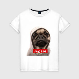 Женская футболка хлопок с принтом Pug life в Белгороде, 100% хлопок | прямой крой, круглый вырез горловины, длина до линии бедер, слегка спущенное плечо | pug life | жизнь | капюшон | мопс | собака