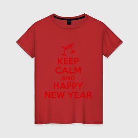 Женская футболка хлопок с принтом Keep calm and happy new year в Белгороде, 100% хлопок | прямой крой, круглый вырез горловины, длина до линии бедер, слегка спущенное плечо | keep calm | new year | новый год | сохраняй спокойствие
