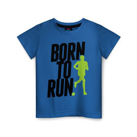 Детская футболка хлопок с принтом Рожден для бега в Белгороде, 100% хлопок | круглый вырез горловины, полуприлегающий силуэт, длина до линии бедер | Тематика изображения на принте: born to run | run | бегать | рожден | рожден бежать