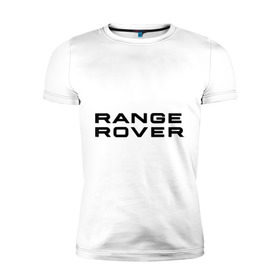 Мужская футболка премиум с принтом Range Rover в Белгороде, 92% хлопок, 8% лайкра | приталенный силуэт, круглый вырез ворота, длина до линии бедра, короткий рукав | Тематика изображения на принте: range rover