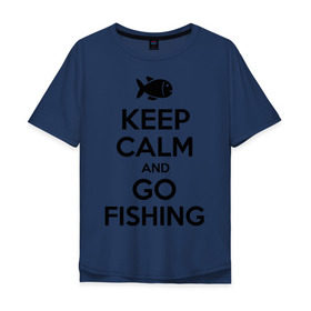 Мужская футболка хлопок Oversize с принтом Keep calm and go fishing в Белгороде, 100% хлопок | свободный крой, круглый ворот, “спинка” длиннее передней части | fishing | keep calm | рыбак | рыбалка | рыбачить | сохраняй спокойствие