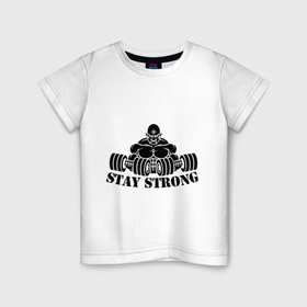 Детская футболка хлопок с принтом Stay strong в Белгороде, 100% хлопок | круглый вырез горловины, полуприлегающий силуэт, длина до линии бедер | stay strong | будь сильным